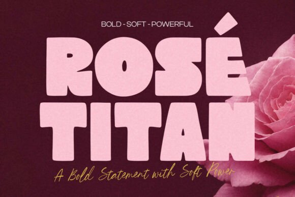 Rose Titan: Where Boldness Meets Feminine Charm in Typography